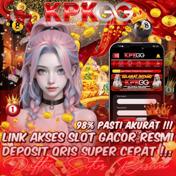 KPKGG : Link Akses Slot Gacor Resmi Via Deposit Qris Super Cepat Mudah Maxwin