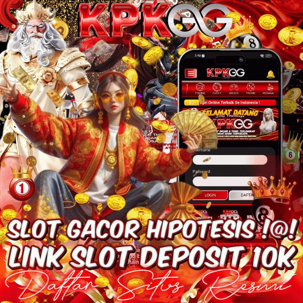 Kpkgg Login Situs Slot Gacor Hipotesis Hari Ini & Link Slot Deposit 10k Maxwin